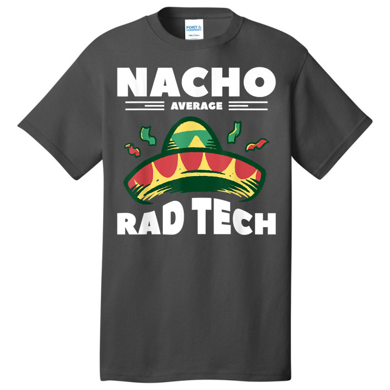 Nacho Average Rad Tech Radiologist Rad Tech T Shirt Basic T-shirt by cm-arts | Artistshot