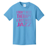 I Dont Need Therapy Jazz Basic Youth T-shirt | Artistshot