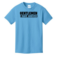 Gentlemen, I Have Arrived T Shirt Basic Youth T-shirt | Artistshot