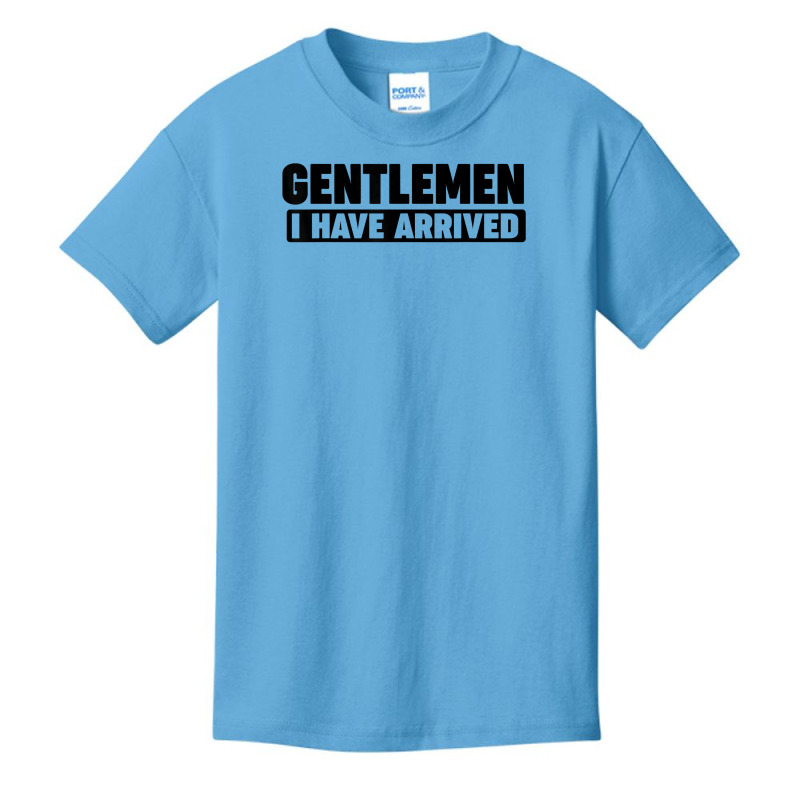 Gentlemen, I Have Arrived T Shirt Basic Youth T-shirt by kunkleog | Artistshot