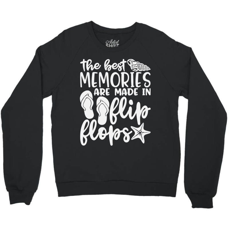 The Best Memories Are Made In Flip Flops Crewneck Sweatshirt | Artistshot