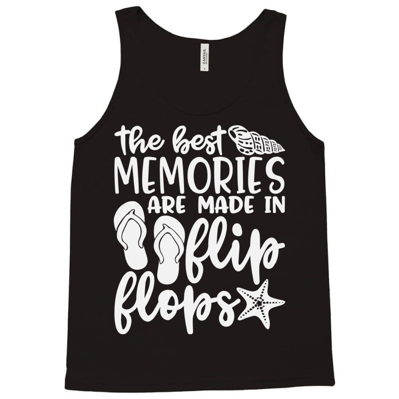 The Best Memories Are Made In Flip Flops Tank Top | Artistshot