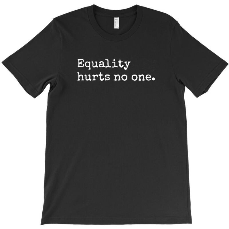 Equality Hurts T-Shirt by GraceFaira | Artistshot