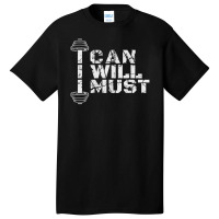 I Can. I Will. I Must. Success Motivational Workout Basic T-shirt | Artistshot