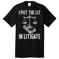 Funny Litigate Gifts  Funny Law School Students Graduate T Shirt Basic T-shirt | Artistshot