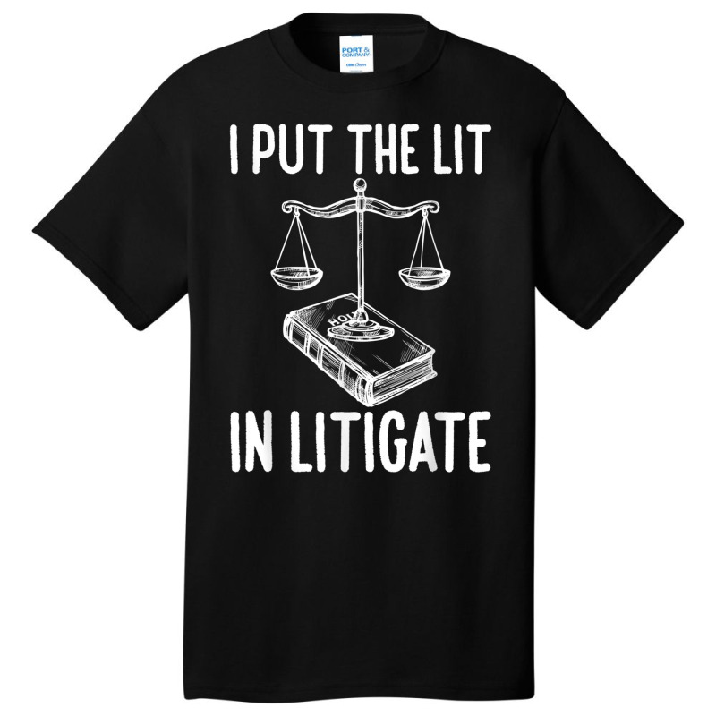 Funny Litigate Gifts  Funny Law School Students Graduate T Shirt Basic T-shirt by cm-arts | Artistshot