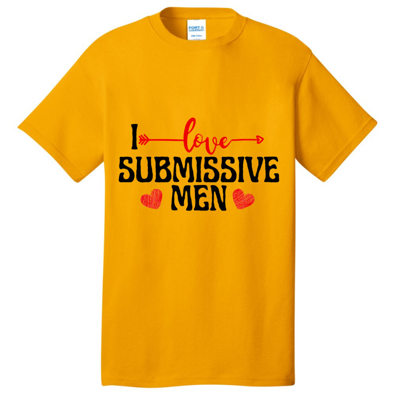 I Love Submissive Men (2) Basic T-shirt by cm-arts | Artistshot