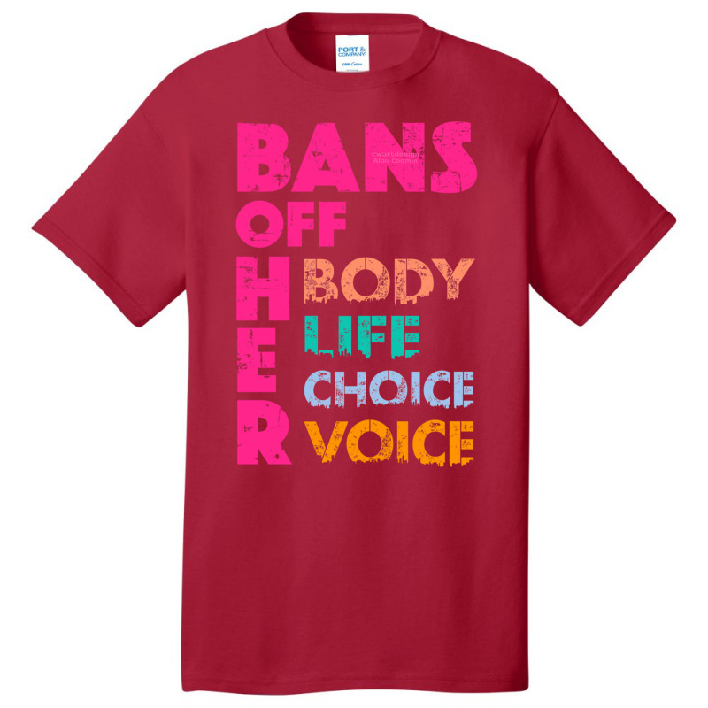 Bans Off Her Body Her Life Her Choice Her Voice Basic T-shirt by cm-arts | Artistshot