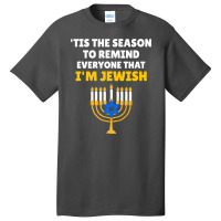 Tis The Season To Remind Everyone That Im Jewish Hanukkah Basic T-shirt | Artistshot