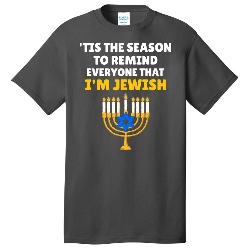 Tis The Season To Remind Everyone That Im Jewish Hanukkah Basic T-shirt | Artistshot