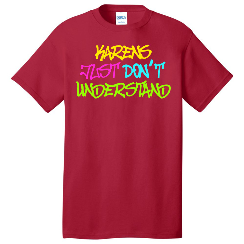 Karens Just Don't Understand Basic T-shirt by cm-arts | Artistshot