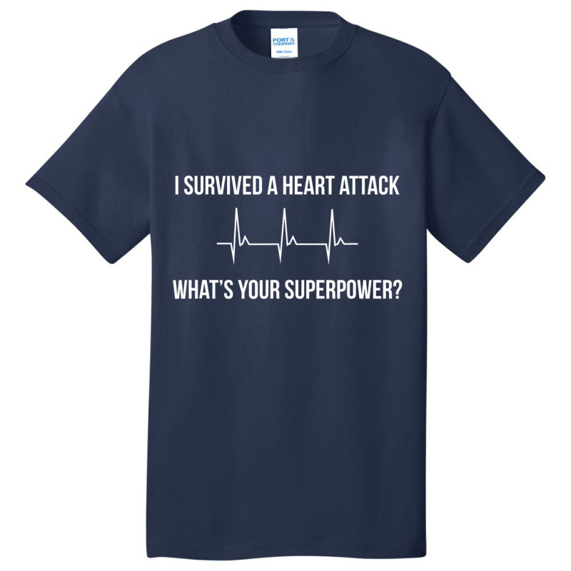 I Survived A Heart Attack. What's Your Superpower Basic T-shirt | Artistshot