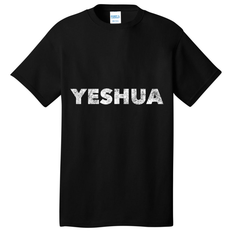 Yeshua Hebrew Name Of Jesus Christian Messianic Jew Basic T-shirt | Artistshot