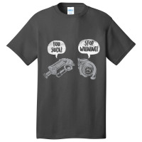 You Suck Stop Whining Turbocharger Supercharger Racing Basic T-shirt | Artistshot