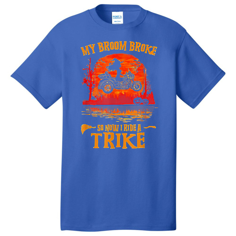 Witch My Broom Broke So Now I Ride A Trike Halloween Costume T Shirt Basic T-shirt | Artistshot