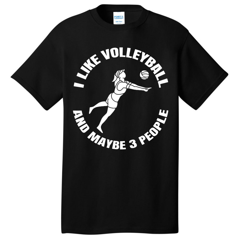 I Like Volleyball And Maybe 3 People Basic T-shirt by DJ Art | Artistshot