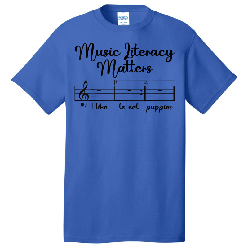 Music Literacy Matters I Like To Eat Puppies, Funny Design T Shirt Basic T-shirt by pofijinashu | Artistshot