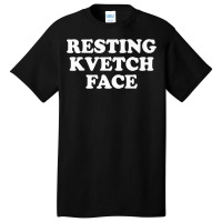 Resting Kvetch Face Premium T Shirt Basic T-shirt | Artistshot