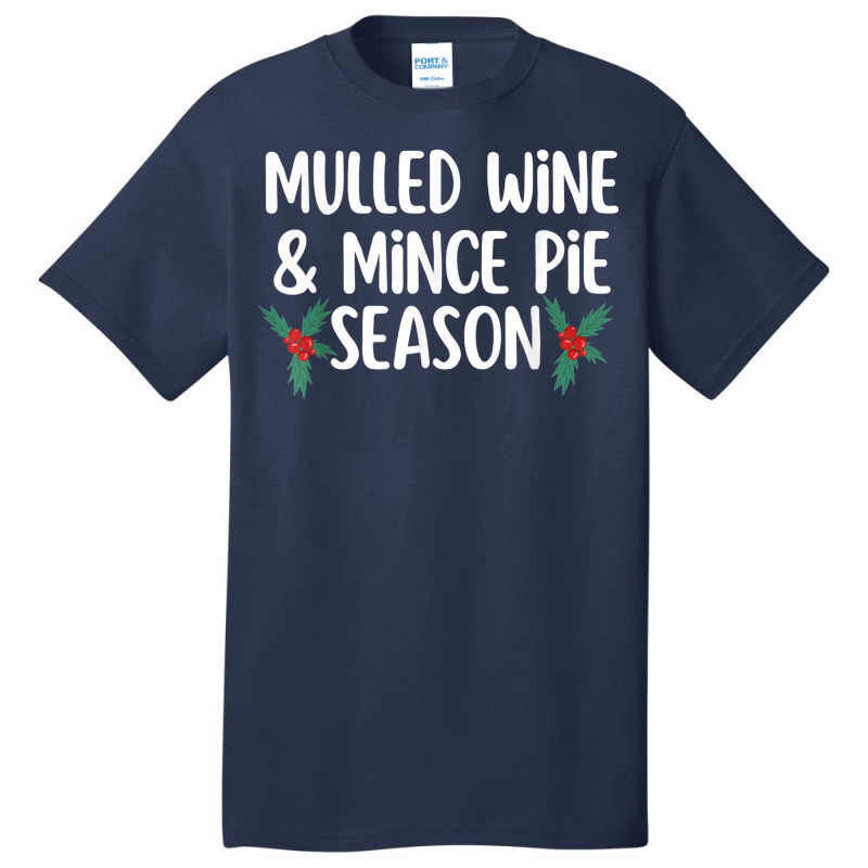 Christmas Winter Season Mulled Wine Drinker Mince Pie Taster Basic T-shirt by Deluxe | Artistshot