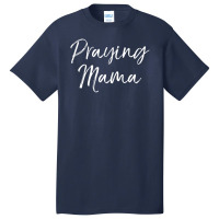 Christian Pray Mother's Day Prayer Warrior Praying Mama Basic T-shirt | Artistshot