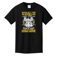 When My Time Comes I Will Sing My Death Song And I Like A Basic Youth T-shirt | Artistshot