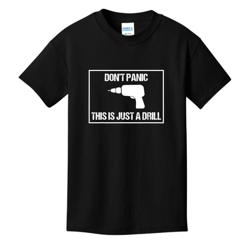 Don't Panic This Is Not A Drill Tool Joke Sarcastic Basic Youth T-shirt | Artistshot