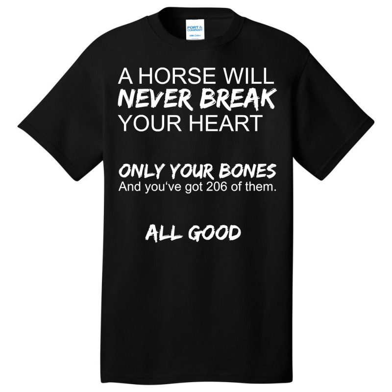 A Horse Will Never Break Your Heart   Horseback Rider Horses Pullover Basic T-shirt by cm-arts | Artistshot