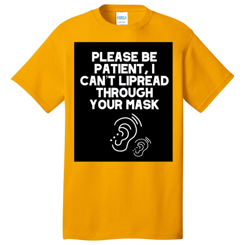 I Can’t Lipread Through Your Mask Hearing Impaired Deaf Basic T-shirt by PEGGYBROWNEE | Artistshot