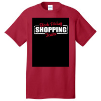 Black Friday Shopping Team   Red White Basic T-shirt | Artistshot