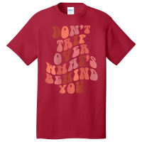 Don't Trip Over What's Behind You Retro Print On Back T Shirt Basic T-shirt | Artistshot