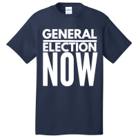 General Election Now Basic T-shirt | Artistshot