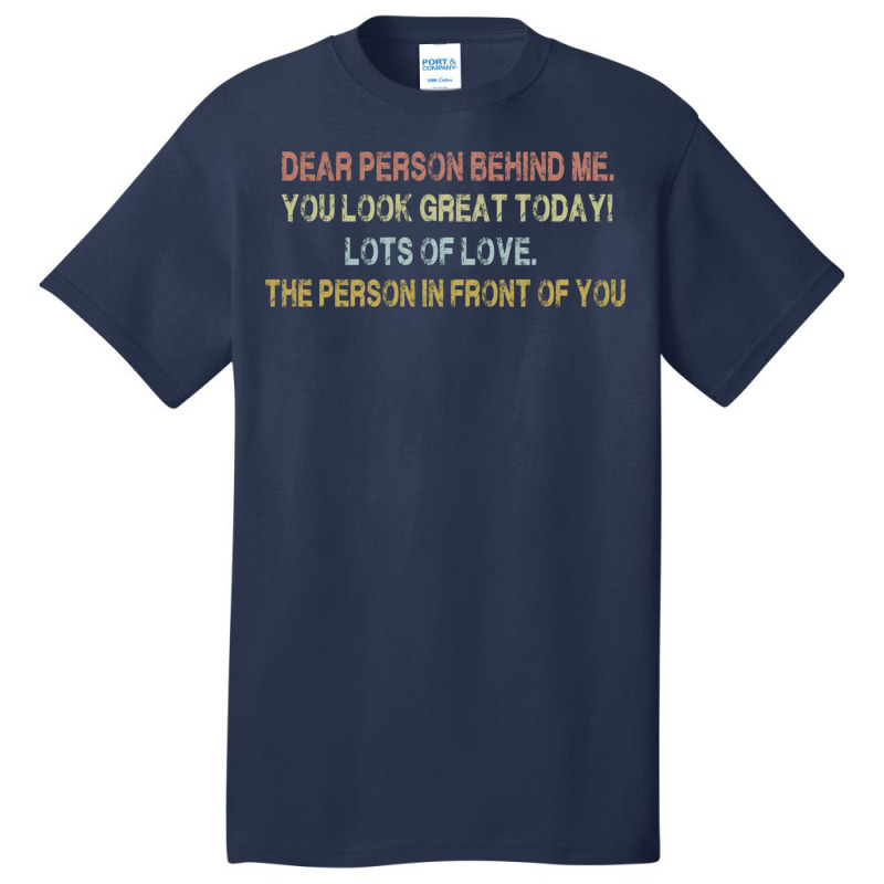 Dear Person Behind Me Funny Retro Quotes & Apparel Woman Man Pullover Basic T-shirt by buske | Artistshot