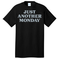 Monday Just Another Monday Day Of The Week Daily Series Pullover Hoodi Basic T-shirt | Artistshot