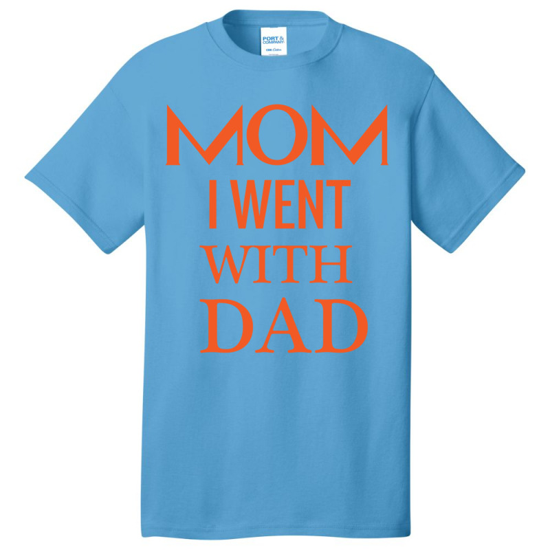 Mom I Went With Dad.mom To Bruh Basic T-shirt | Artistshot