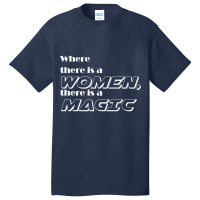 Where There Is A Women, There Is A Magic Active Basic T-shirt | Artistshot