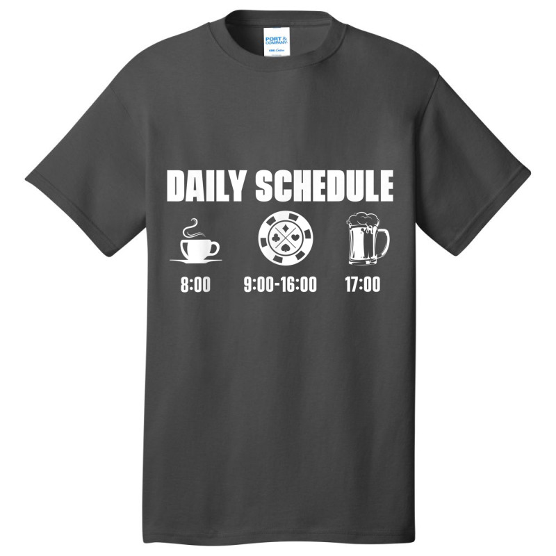 Poker Texas Hold'em   Daily Schedule Gambling Casino Gambler T Shirt Basic T-shirt | Artistshot