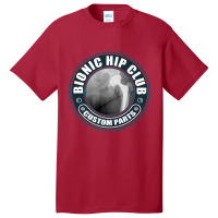 Bionic Hip Club Custom Parts   Hip Replacement Surgery Premium T Shirt Basic T-shirt | Artistshot