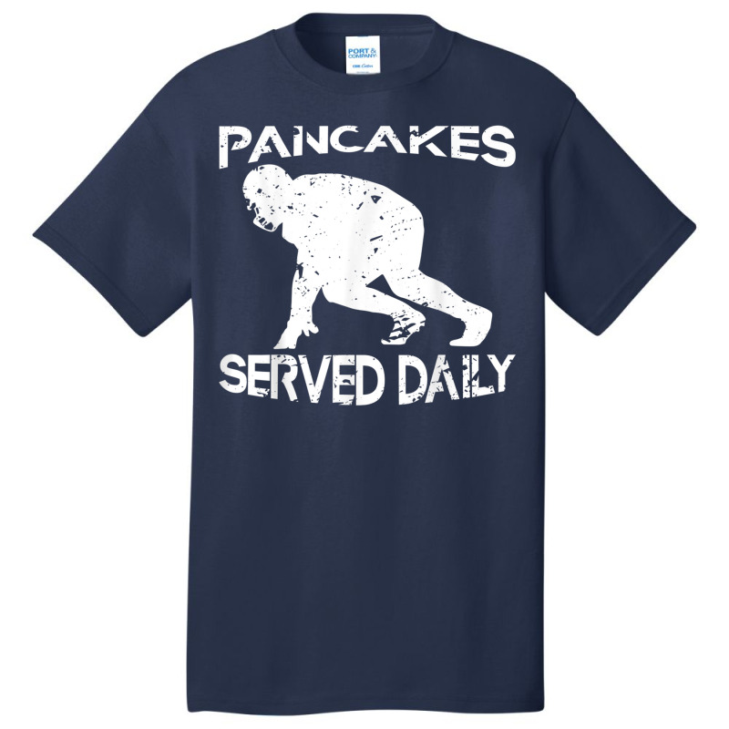 Pancakes Served Daily Funny Offensive Lineman Football Basic T-shirt | Artistshot