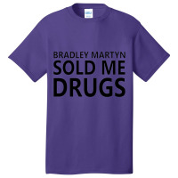 Bradley Martyn Sold Me Drugs Design On All Products Basic T-shirt | Artistshot