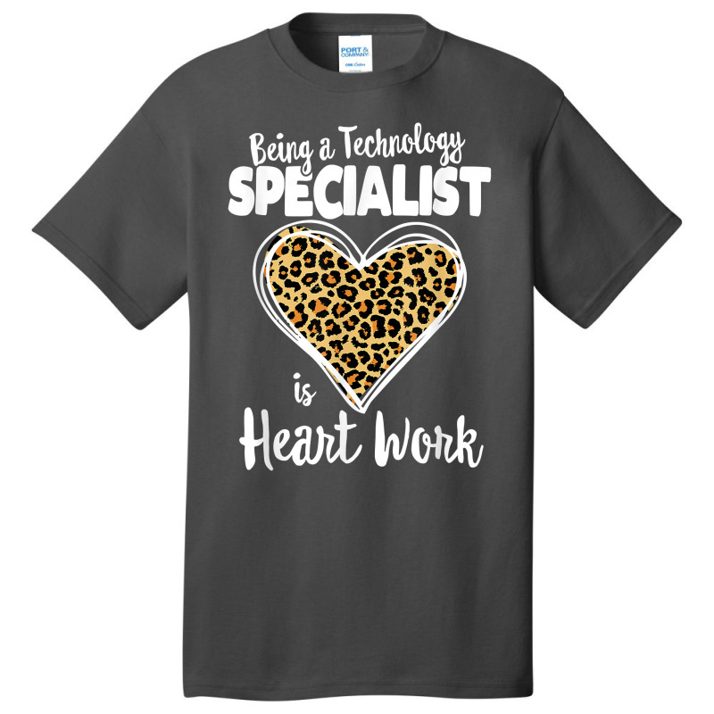 Being A Technology Specialist Is Heart Work, Teacher Leopard T Shirt Basic T-shirt by cm-arts | Artistshot