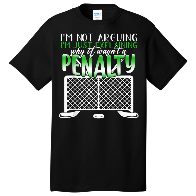 I'm Not Arguing I'm Just Explaining Why It Penalty Hockey T Shirt Basic T-shirt by cm-arts | Artistshot