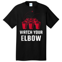 Watch Your Elbow Funny Party Beer Pong Tank Top Basic T-shirt | Artistshot