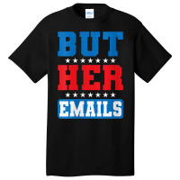 Womens But Her Emails Hillary Usa Flag Funny Memes But Her Emails V Ne Basic T-shirt | Artistshot