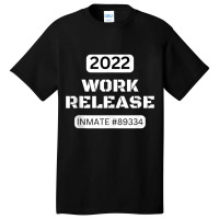 Work Release Retired 2022 Funny Sarcastic Quote Saying For F Tank Top Basic T-shirt | Artistshot