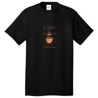 Coffee Is My Vaccine 1 Basic T-shirt | Artistshot