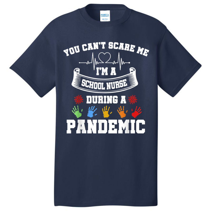 You Can't Scare Me I'm A School Nurse During A Pandemic T Shirt Basic T-shirt | Artistshot