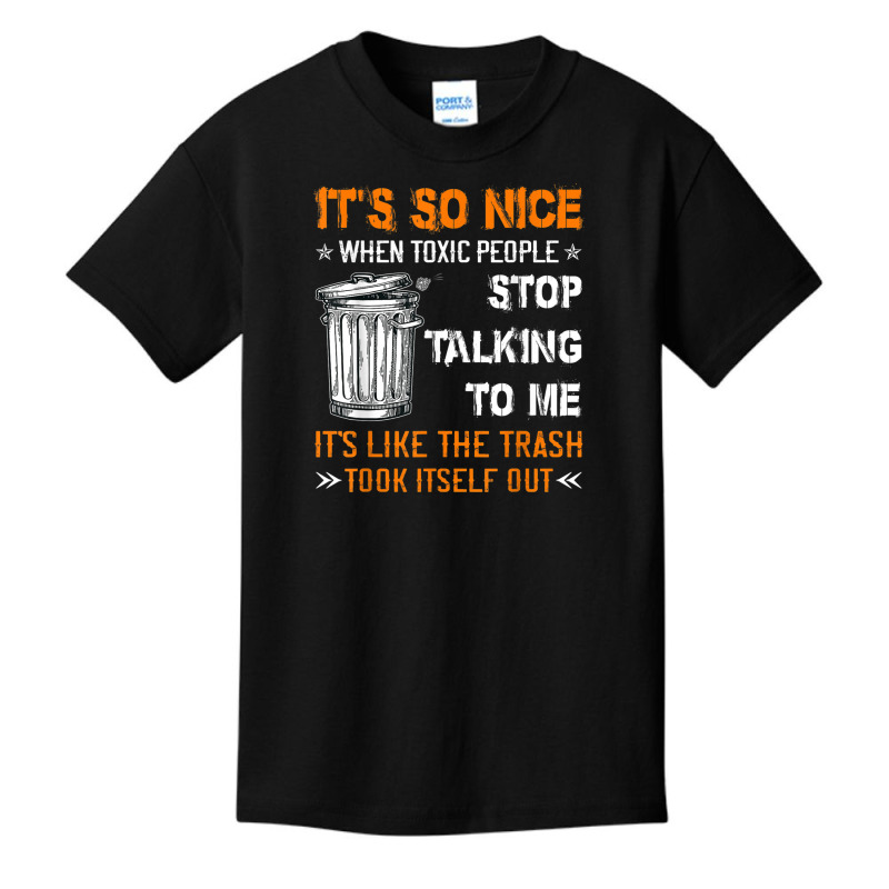 It's So Nice When Toxic People Stop Talking To Me It's Like T Shirt Basic Youth T-shirt by cm-arts | Artistshot