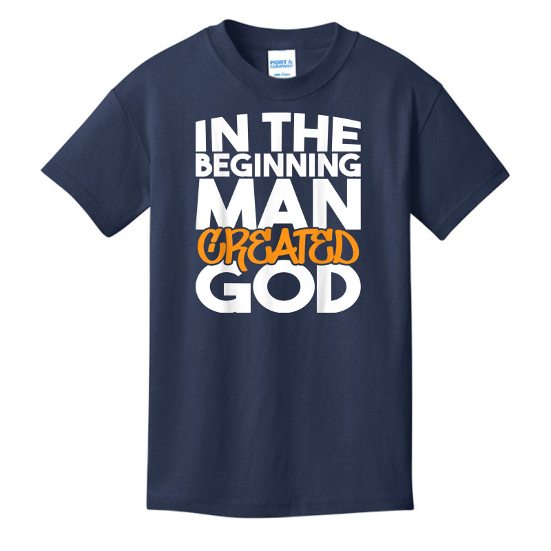 In The Beginning Man Created God   Atheist Atheism Humanist T Shirt Basic Youth T-shirt by cm-arts | Artistshot