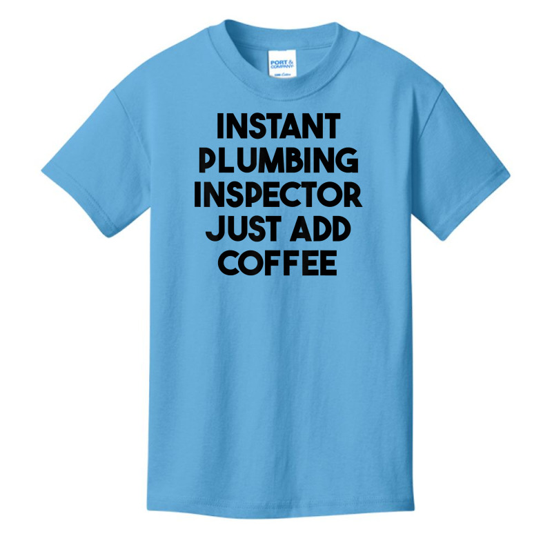 Instant Plumbing Inspector Just Add Coffee T Shirt Basic Youth T-shirt by cm-arts | Artistshot