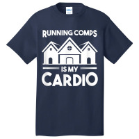 Funny Real Estate Object Agent Running Comps Is My Cardio T Shirt Basic T-shirt | Artistshot